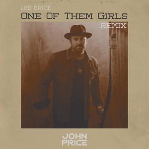 One Of Them Girls (Lee Brice Remix)