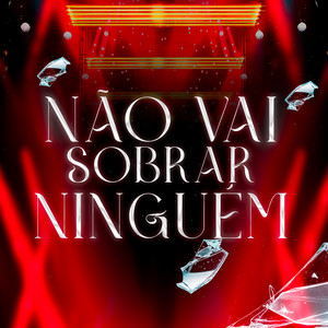 NÃO VAI SOBRAR NINGUÉM