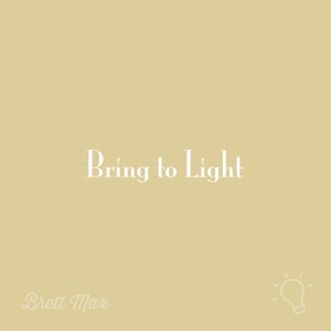 Bring to Light (Explicit)