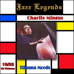 Jazz Legends (Légendes du Jazz), Vol. 19/32: Charlie Mingus - Tijuana Moods