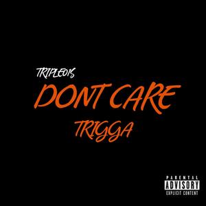 DON'T CARE (feat. Trigga.) [Explicit]