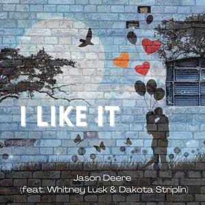 I Like It(feat. Whitney Lusk & Dakota Striplin)