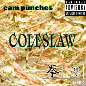 Coleslaw (feat. Cam Punches) [Explicit]