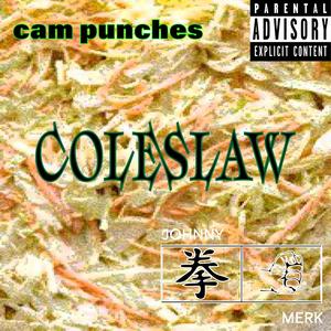 Coleslaw (feat. Cam Punches) (Explicit)