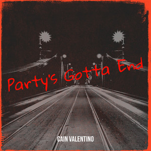 Party’s Gotta End (Explicit)