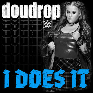 WWE - WWE: I Does It (Doudrop)