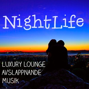 Nightlife - Luxury Lounge Avslappnande Musik för Sensuell Natt och Djup Meditation