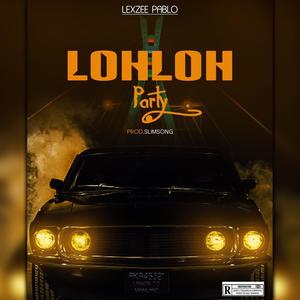 Loh Loh Party (Explicit)