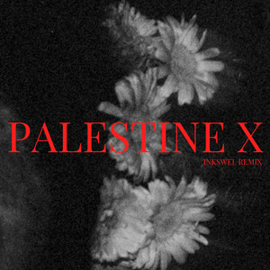 PALESTINE X (Inkswel Remix)