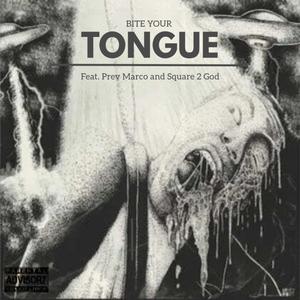 Bite Your Tongue (feat. PrevMarco & Square 2 God) (Explicit)