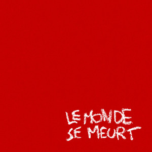 LE MONDE SE MEURT (Explicit)