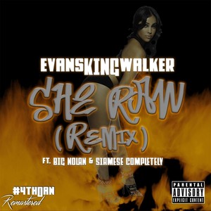 She Raw (Remix) [Remastered] [feat. Big Nolan & Siamese Completely]