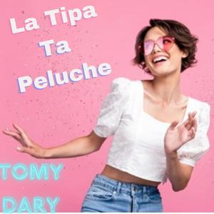 Tomy dary 'La tipa ta peluche' (audio oficial)