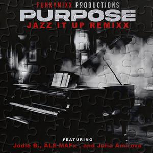 PURPOSE (feat. Jodie B., ALE MAFx & Julia Amirova) [JAZZ IT UP REMIXX]