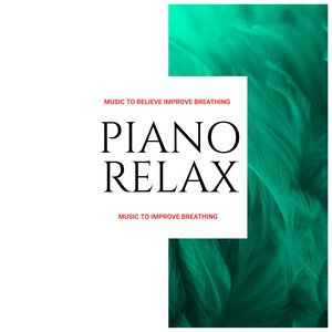 Piano Relax: Music to Improve Breathing