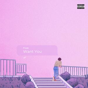 Want You (Explicit)