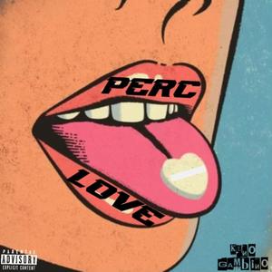 Perc Love (Explicit)