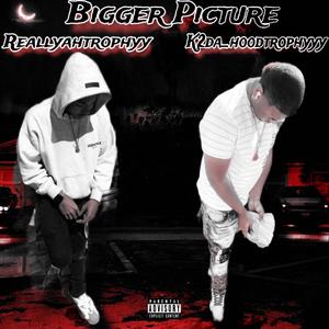 Bigger Picture (feat. K2da_.hoodtrophyyy) [Explicit]