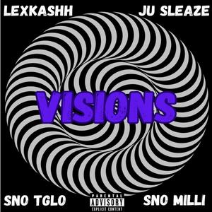 Visions (feat. Ju Sleaze, SNO TGLO & SNO Milli) (Explicit)