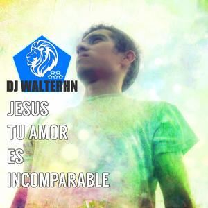 Jesus Tu Amor Es Incomparable