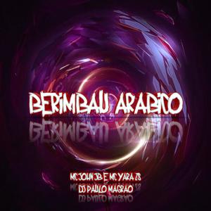 BERIMBAU ARABICO (feat. MC Yara ZS & DJ Paulo Magrão) [Explicit]