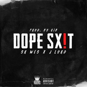 Dope Sx!t (feat. JLord) [Explicit]