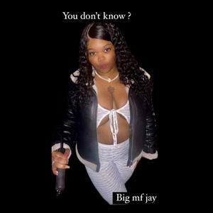 You dont know ? (Explicit)