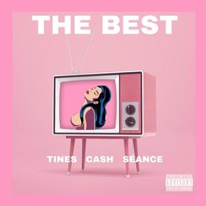 The Best(feat. Tines & Séance) (Explicit)