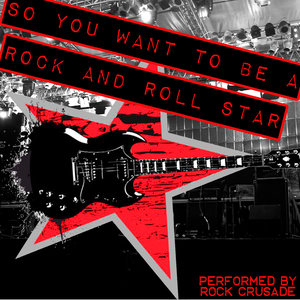 So You Want To Be A Rock And Roll Star