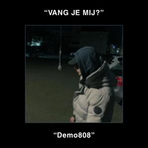 VANG JE MIJ?