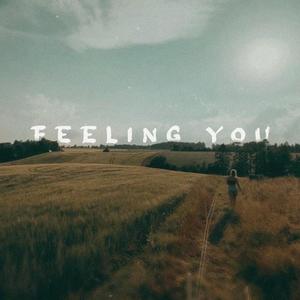 Feeling You