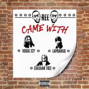 Came With (feat. Vogue Icy, Cheddar Trii & Laybando) (Explicit)