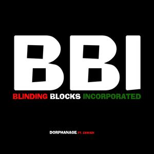 Blinding Blocks Incorporated (BBI) (feat. Zawadi)