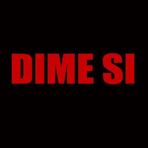 Dime Si