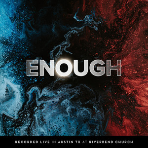 Enough (Recorded Live in Austin Tx at Riverbend Church)