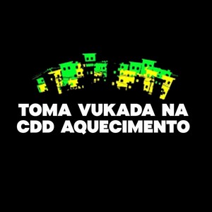 Toma Vukada Na CDD Aquecimento (Explicit)