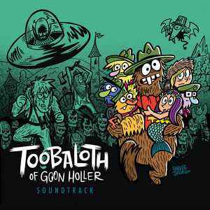 Toobaloth of Goon Holler (Original Soundtrack)