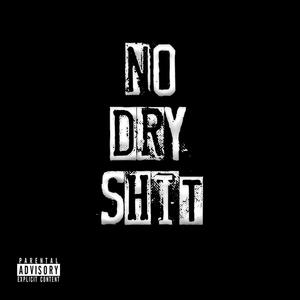 NO DRY **** FREESTYLE (Explicit)