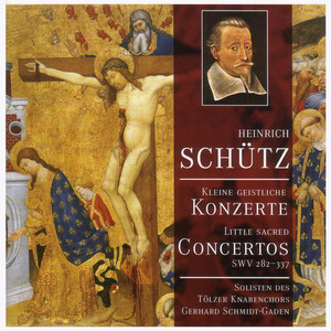 SCHUTZ, H.: Kleiner geistlichen Concerten (Tolzer Boys Choir Soloists, Schmidt-Gaden)