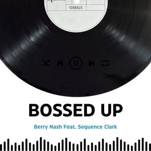 Berry Nash - Bossed Up (feat. Sequence Clark) (Explicit)