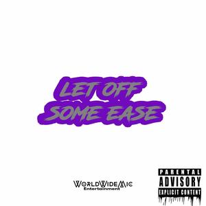 Let Off Some Ease (Explicit)