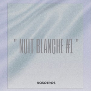 Nuit Blanche 1 (Explicit)