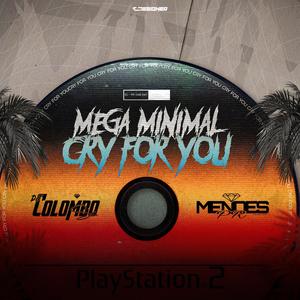 MEGA MINIMAL CRY FOR YOU (feat. DJ Colombo SC)