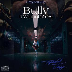 Bully(feat. WildboiJames) (Explicit)