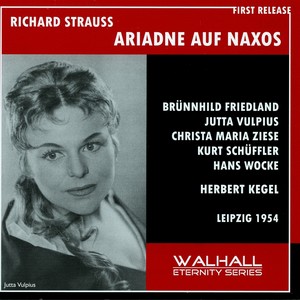 STRAUSS, R.: Ariadne auf Naxos (Opera) [Friedland, Vulpius, Ziese, Schüffler, Wocke, Leipzig Radio Symphony, Kegel] [1954]