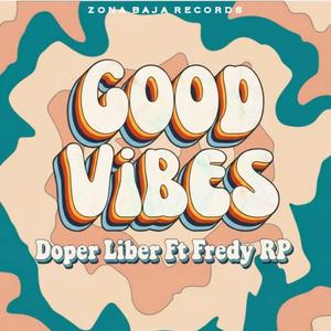 Good Vibes (feat. Fredy RP) (Explicit)