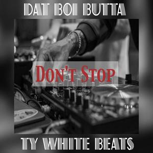 Don't Stop (feat. Dat Boi Butta)