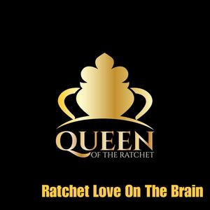 Ratchet Love on The Brain (feat. Chelsea Regina) (Explicit)
