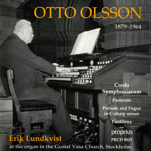 OLSSON, O.: Credo symphoniacum / Pastorale / Prelude and Fugue No. 1 / Cantilena (Lundkvist)