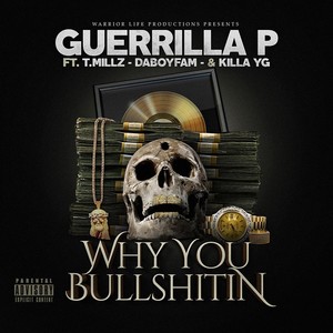 Why U Bullshitin' (feat. T.Millz, Daboyfam & Killa YG) [Explicit]